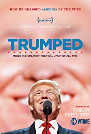 Trumped: Inside the Greatest Political Upset of All Time (2017)