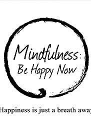 Mindfulness: Be Happy Now (2015)