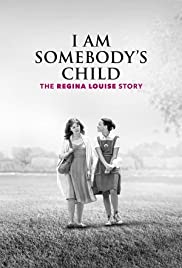 I Am Somebodys Child: The Regina Louise Story (2019)